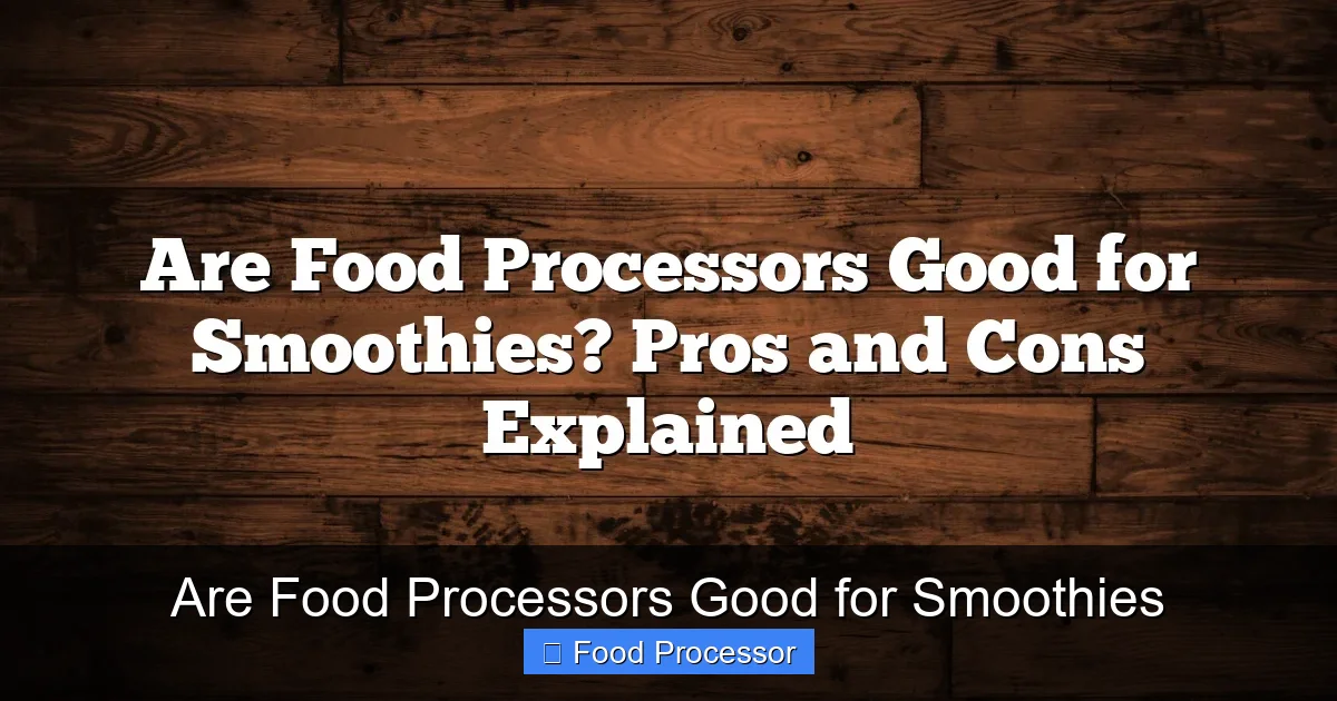 Are Food Processors Good for Smoothies