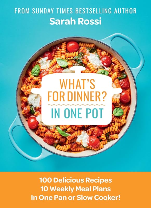 What's for Dinner in One Pot?: 100 Delicious Recipes, 10 Weekly Meal P