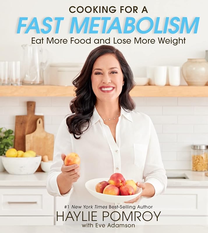 Cooking for a Fast Metabolism: Eat More Food, Lose More Weight, and En