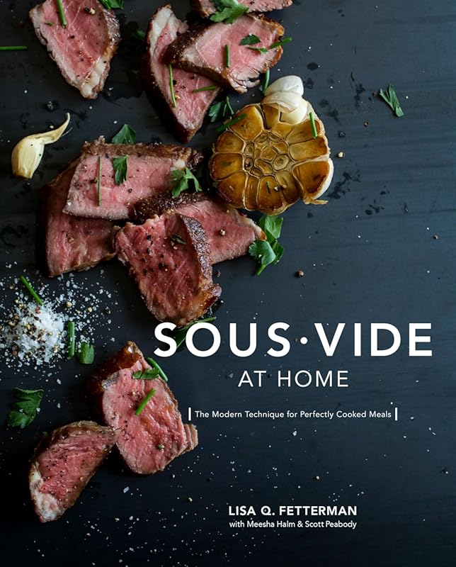 Sous Vide at Home: The Modern Technique for Perfectly Cooked Meals, A 