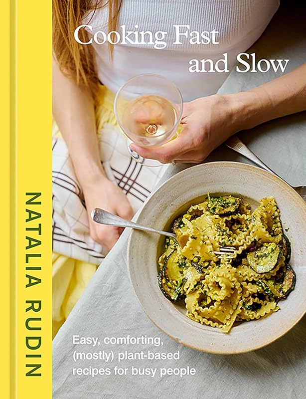 Cooking Fast and Slow: Easy, Comforting, Plant-Based Recipes for Busy 