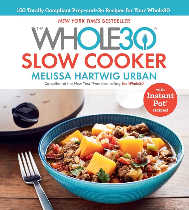 The Whole30 Slow Cooker Cookbook: 150 Compliant Prep-and-Go Recipes, I