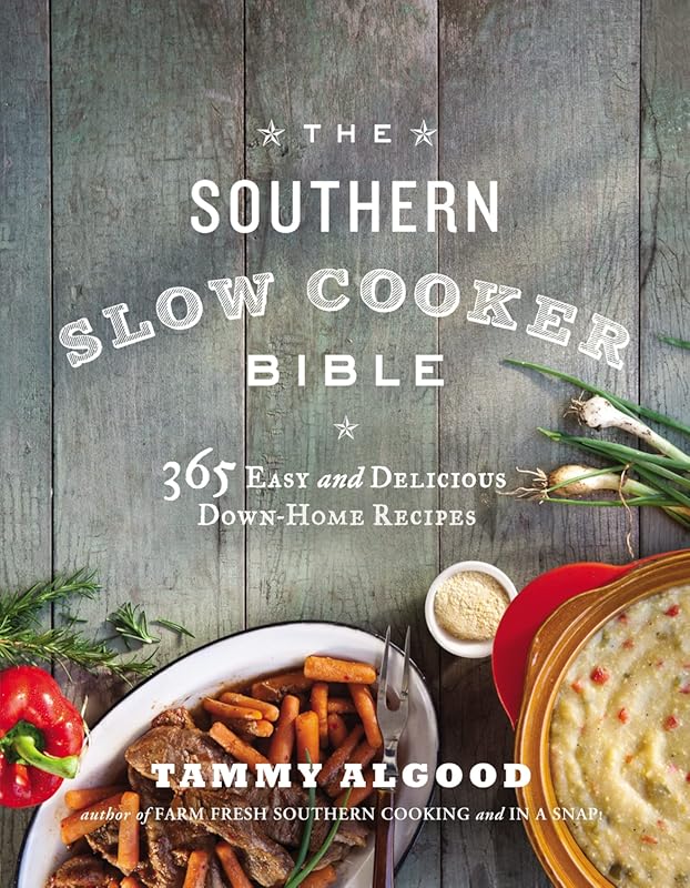 The Southern Slow Cooker Bible: 365 Easy, Delicious Down-Home Recipes 