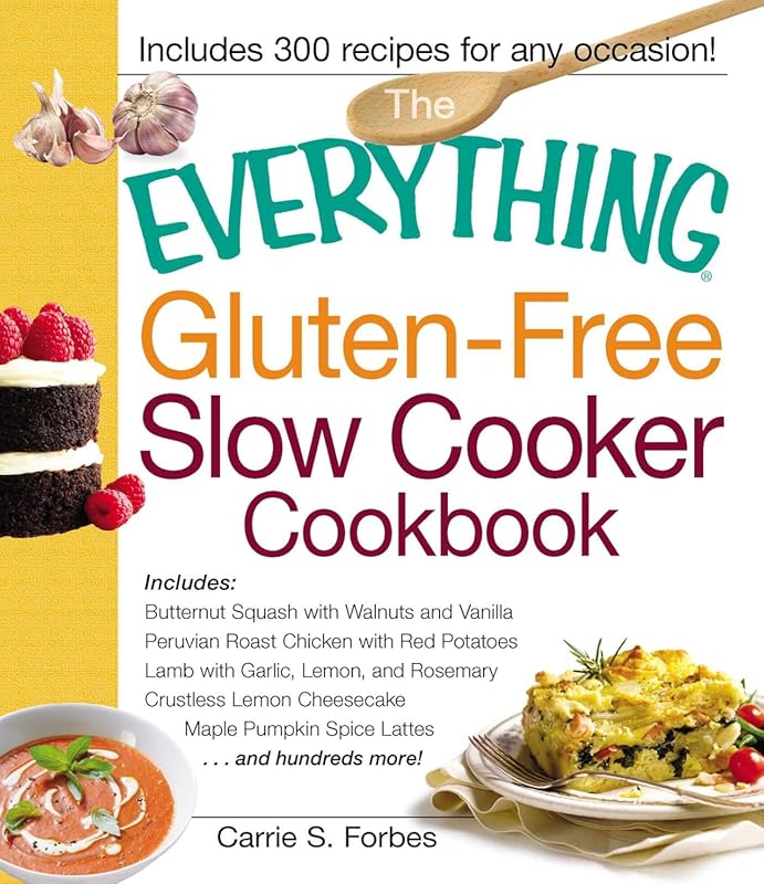 Everything Gluten-Free Slow Cooker Cookbook: Delicious Recipes from Pe