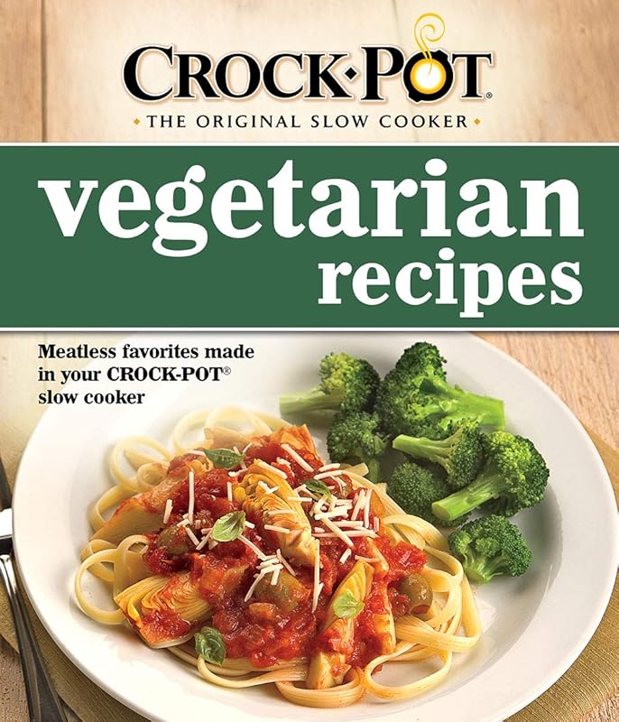 Crock-Pot Vegetarian Recipes: Delicious and Easy Meatless Meals for Yo
