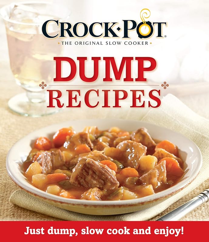 Crockpot Dump Recipes: Simple, Delicious Meals – Just Dump, Slow Cook 