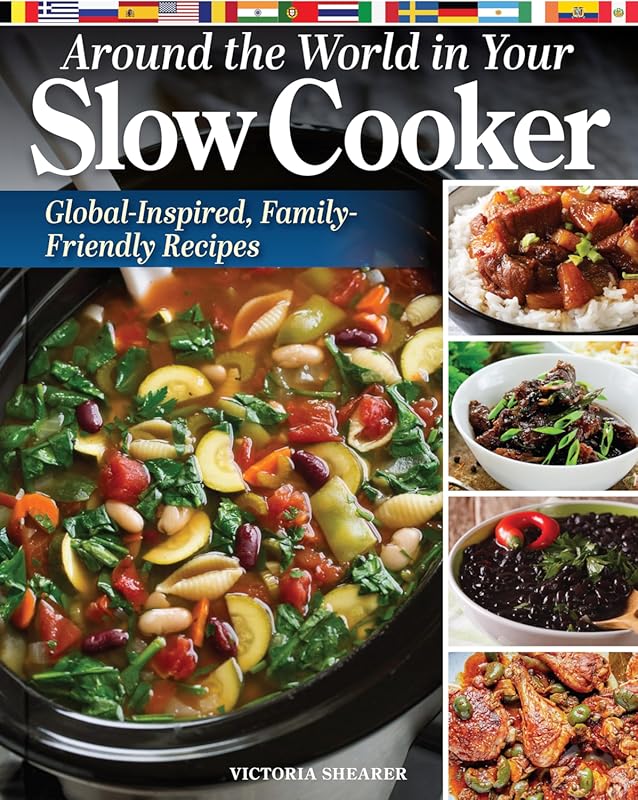 Around the World Slow Cooker: Global & Family-Friendly International Recipes