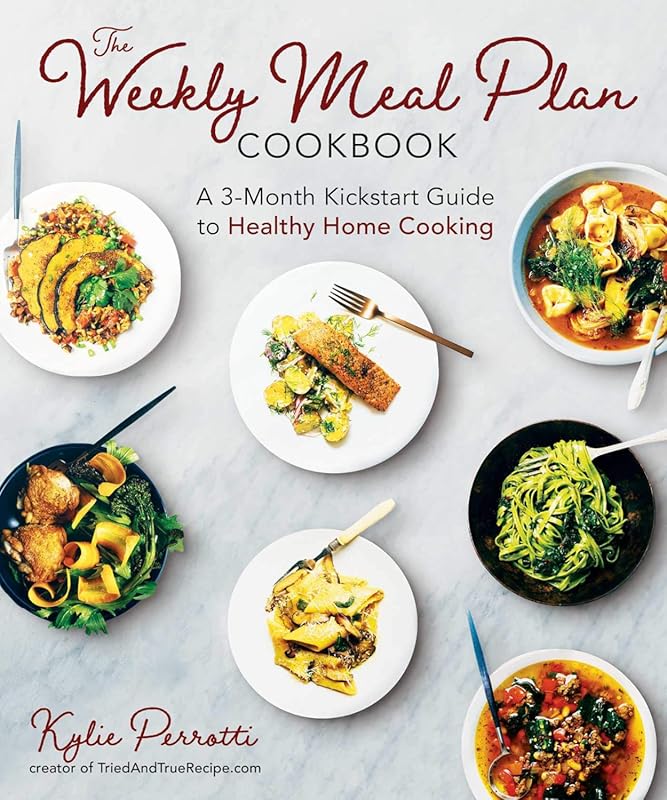Weekly Meal Plan Cookbook: 3-Month Kickstart Guide to Healthy Home Coo