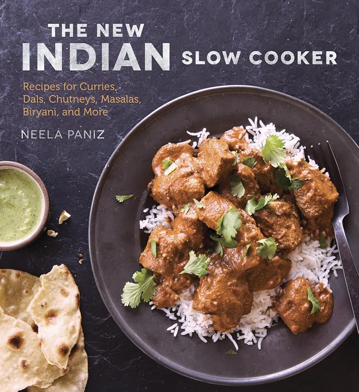 The New Indian Slow Cooker Cookbook: Simple Recipes for Curries, Dals, Chutneys, Masalas, and Biryani