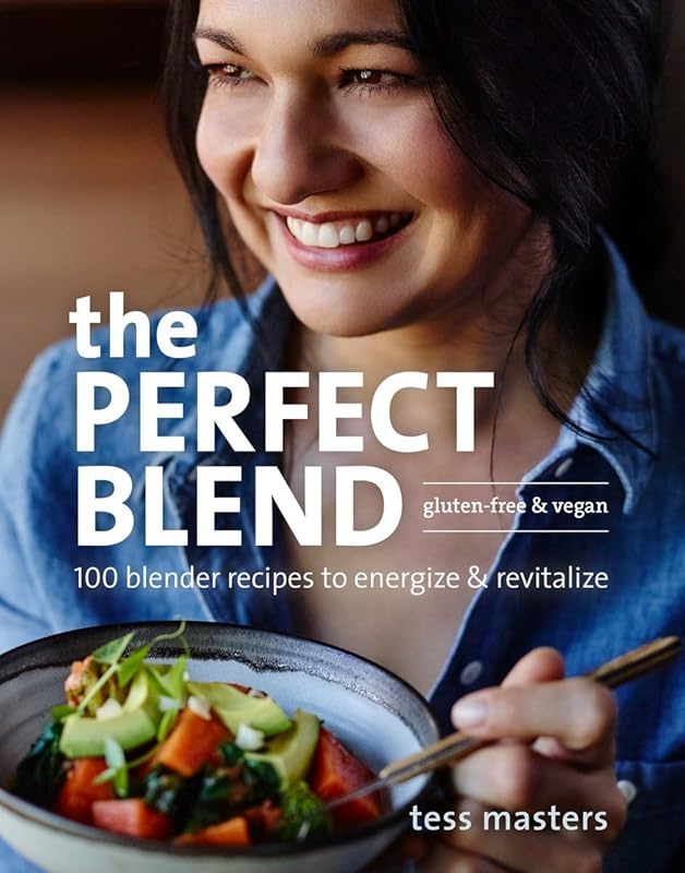 The Perfect Blend: 100 Energizing Blender Recipes for Smoothies and Re