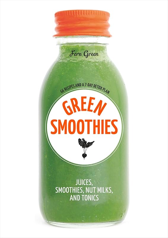 Green Smoothies Recipes: Detox, Weight Loss Juices, Nut Milks, and Ton