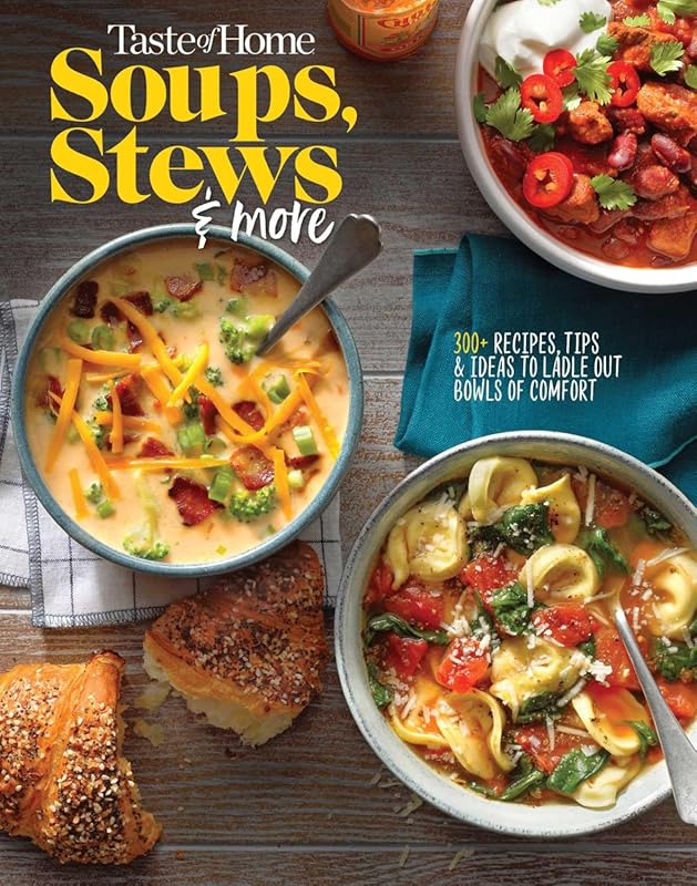 Taste of Home Soups, Stews and More: 325+ Comfort Food Recipes