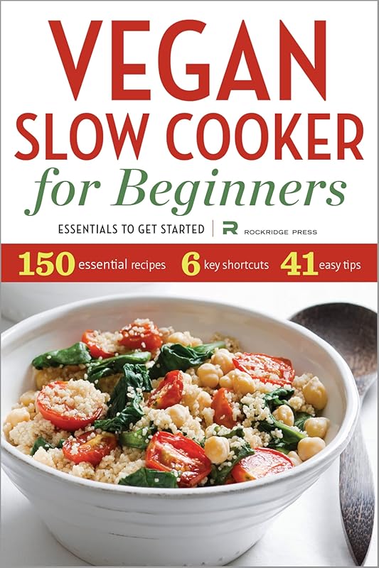 Vegan Slow Cooker for Beginners: Essential 100% Plant-Based Recipes to