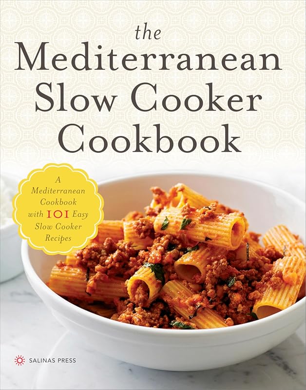 The Mediterranean Slow Cooker Cookbook: 101 Simple and Delicious One-P