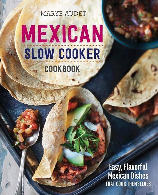 Easy Mexican Slow Cooker Cookbook: Authentic Flavorful Dishes That Coo