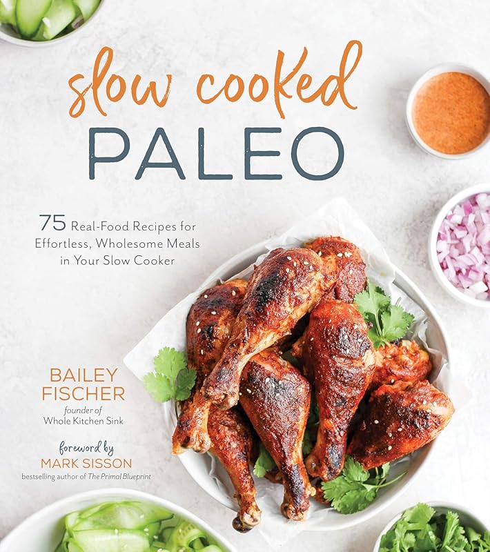Slow Cooked Paleo: 75 Real Food Recipes for Effortless, Wholesome Slow