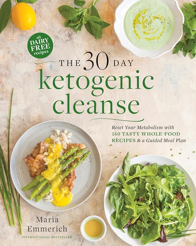 The 30-Day Ketogenic Cleanse: Reset Metabolism with 160 Tasty Whole-Fo