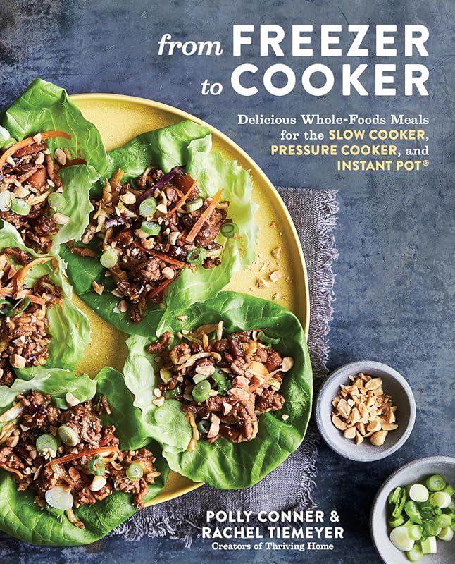 Freezer to Cooker Cookbook: Delicious Whole-Foods Meals for Slow Cooke