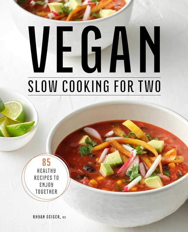 Vegan Slow Cooking for Two: 85 Healthy and Delicious Recipes for Coupl