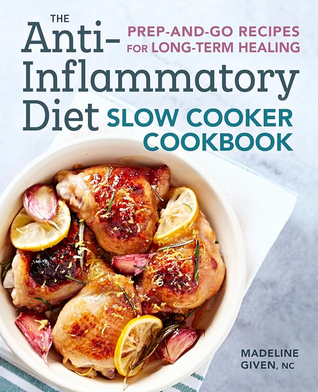 Anti-Inflammatory Diet Slow Cooker Cookbook: Prep-and-Go Recipes for L