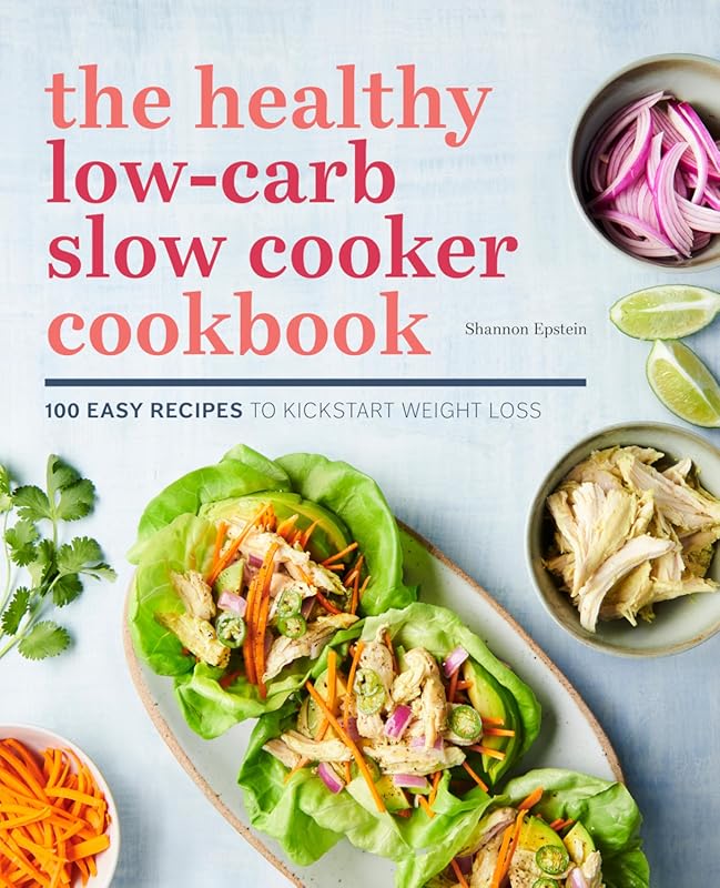 The Healthy Low-Carb Slow Cooker Cookbook: 100 Easy Recipes to Kicksta