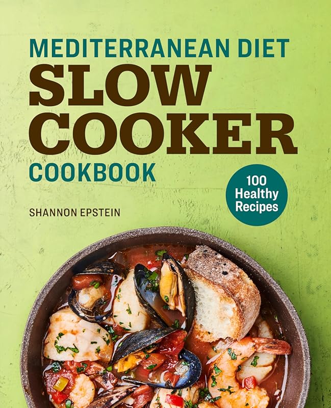 Mediterranean Diet Slow Cooker Cookbook: 100 Healthy Crock Pot Recipes