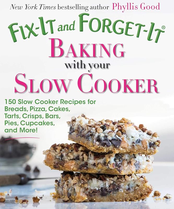 Slow Cooker Baking Recipes: 150 Breads, Pizza, Cakes, Pies & More