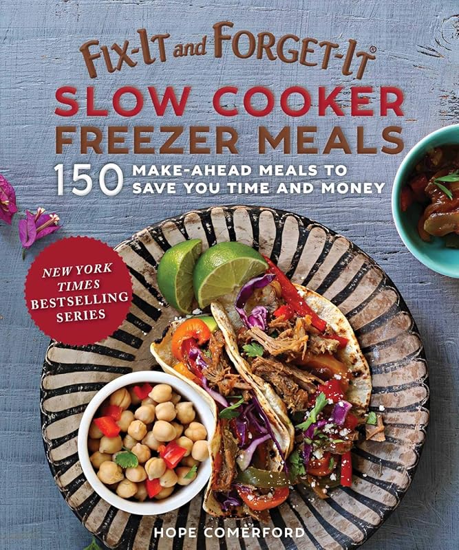 Fix-It and Forget-It Slow Cooker Freezer Meals: 150 Make-Ahead Crockpo