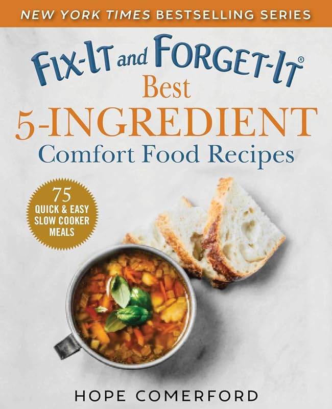 Fix-It and Forget-It Best 5-Ingredient Comfort Food Recipes: Over 50 Q