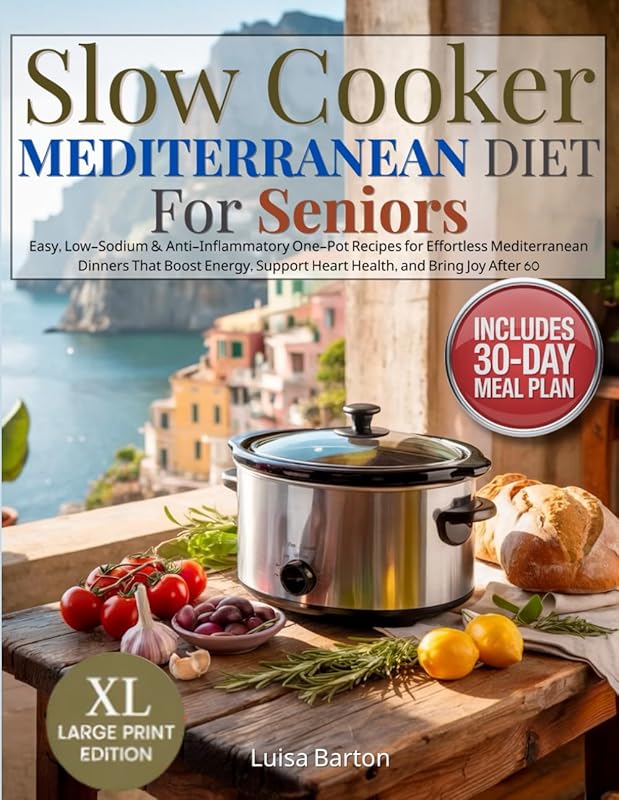 Slow Cooker Mediterranean Diet for Seniors: Easy, Low-Sodium, Anti-Inflammatory One-Pot Recipes