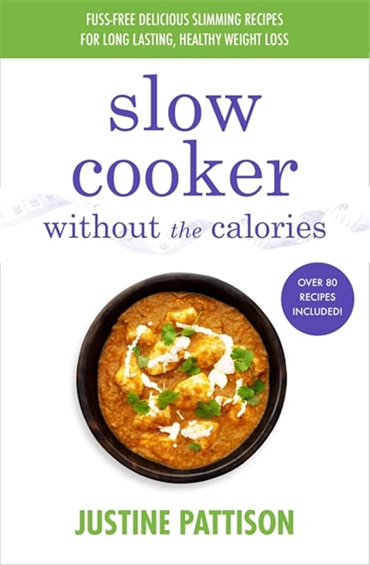 Slow Cooker Without the Calories: Healthy, Guilt-Free Cooking for Deli