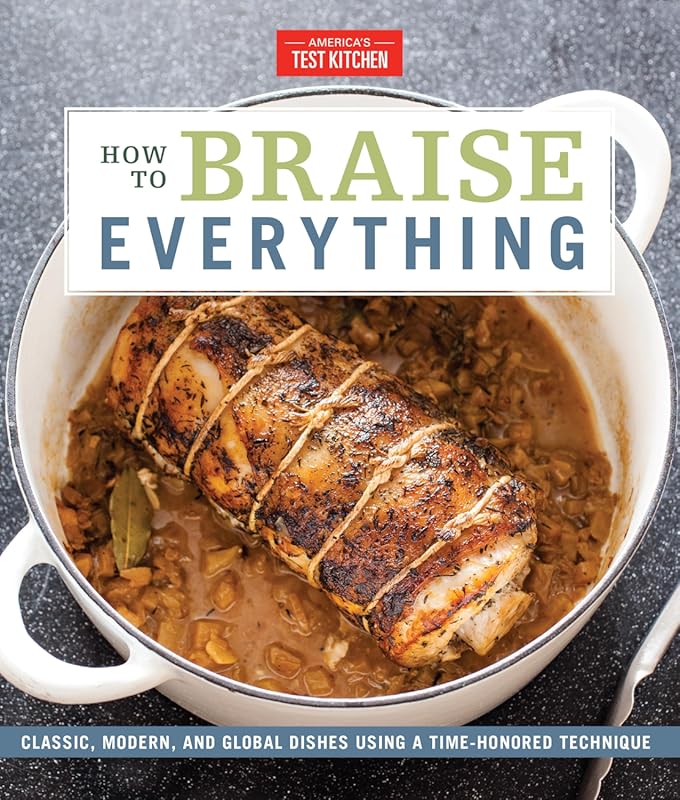 How to Braise Everything: Classic, Modern, and Global Dishes Using a T