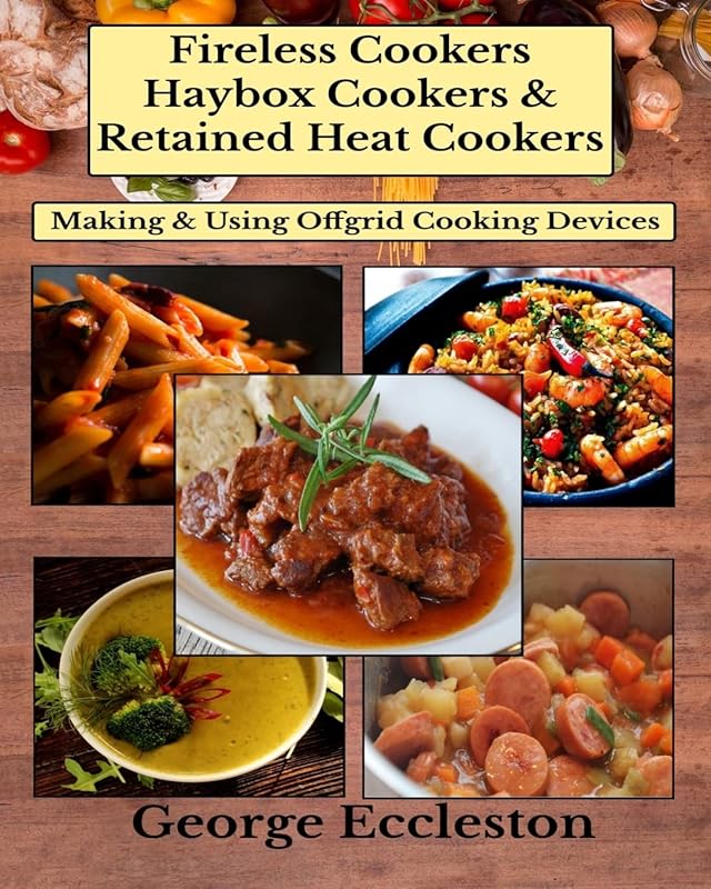 Fireless Cookers Haybox & Retained Heat Cookers: Off-Grid Cooking Devi