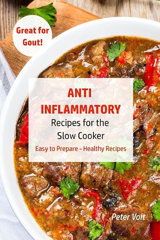 Easy Anti-Inflammatory Slow Cooker Recipes for Healthy Eating & Gout R