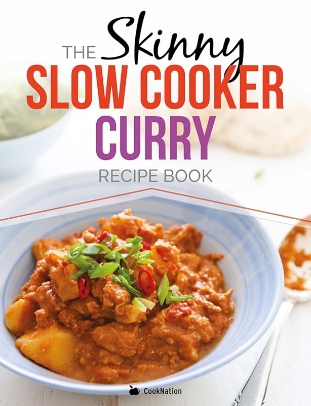The Skinny Slow Cooker Curry Recipe Book: Delicious, Low Calorie Curri
