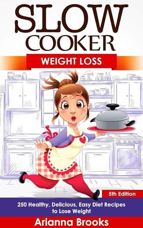 Slow Cooker Weight Loss Cookbook: 250 Easy, Healthy & Delicious Diet R