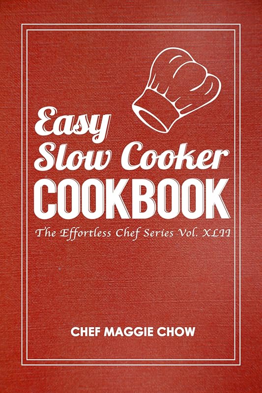 Easy Slow Cooker & Crock Pot Cookbook: Simple, Delicious Recipes for Q