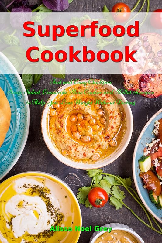 Superfood Cookbook: Fast, Easy, Healthy Recipes for Weight Loss with C