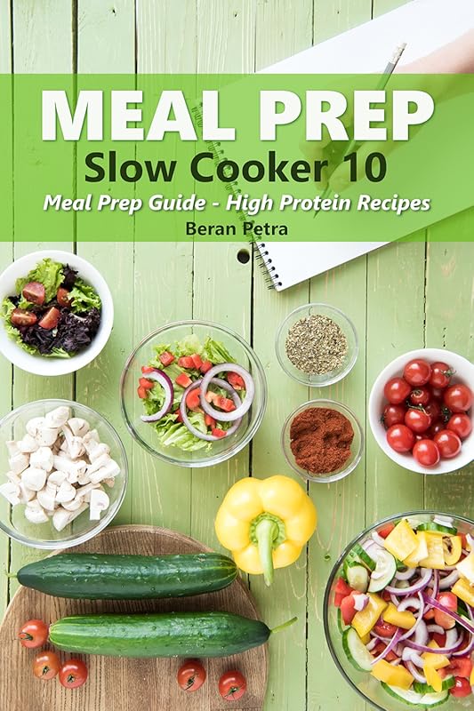 Slow Cooker Meal Prep 10: High Protein Recipes for Quick and Easy Heal