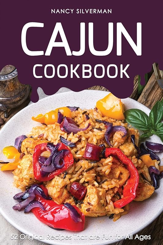 Cajun Cookbook: 52 Original, Easy-to-Follow Recipes, Fun for All Ages 
