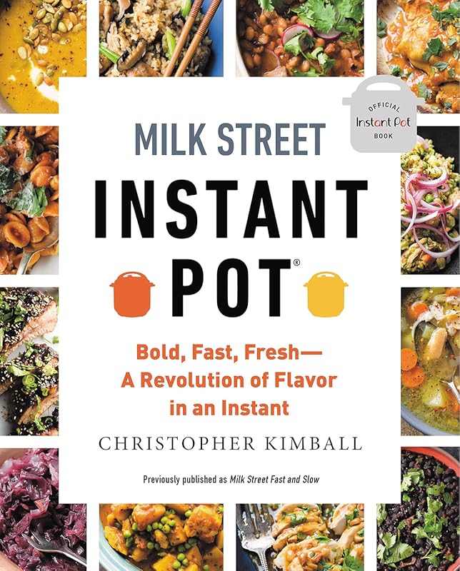 Milk Street Fast and Slow: Instant Pot Cooking for Quick and Easy Meal