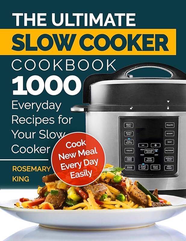 Ultimate Slow Cooker Cookbook: 1000 Everyday Recipes for Easy, New Meal