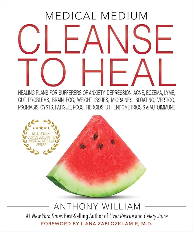 Medical Medium Cleanse to Heal: Healing Plans for Anxiety, Depression,