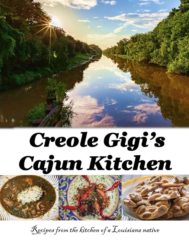 Creole Gigi's Cajun Kitchen Hardcover: Authentic Southern Cuisine Made