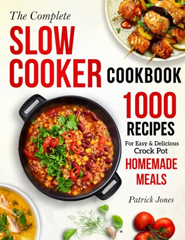 The Complete Slow Cooker Cookbook: 1000 Easy & Delicious Crock Pot Rec