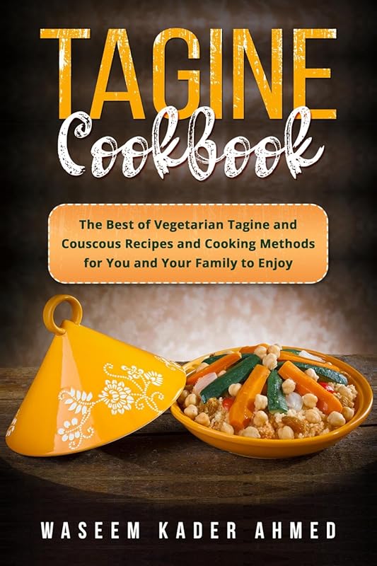 Tagine Cookbook: The Best Vegetarian Tagine and Couscous Recipes with 