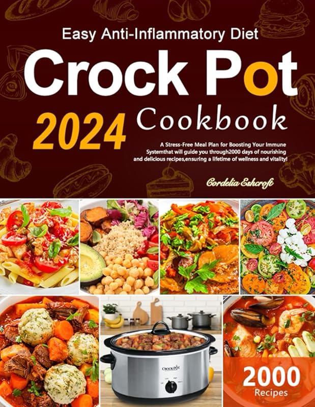 Easy Anti-Inflammatory Crock Pot Cookbook: Stress-Free Meal Plan for B