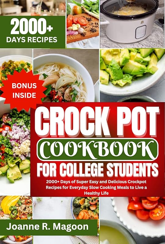 Crock Pot Cookbook for College Students: 2000+ Easy, Delicious Slow Cooker
