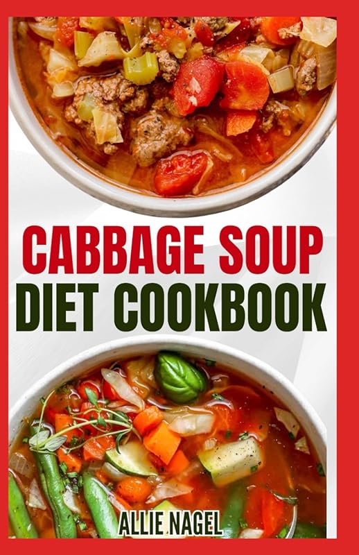 Cabbage Soup Diet Cookbook: Easy Low Fat Recipes for Detox & Weight Lo