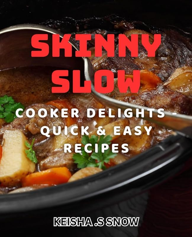 Skinny Slow Cooker Delights: Quick & Easy Healthy Crock-Pot Meals for 